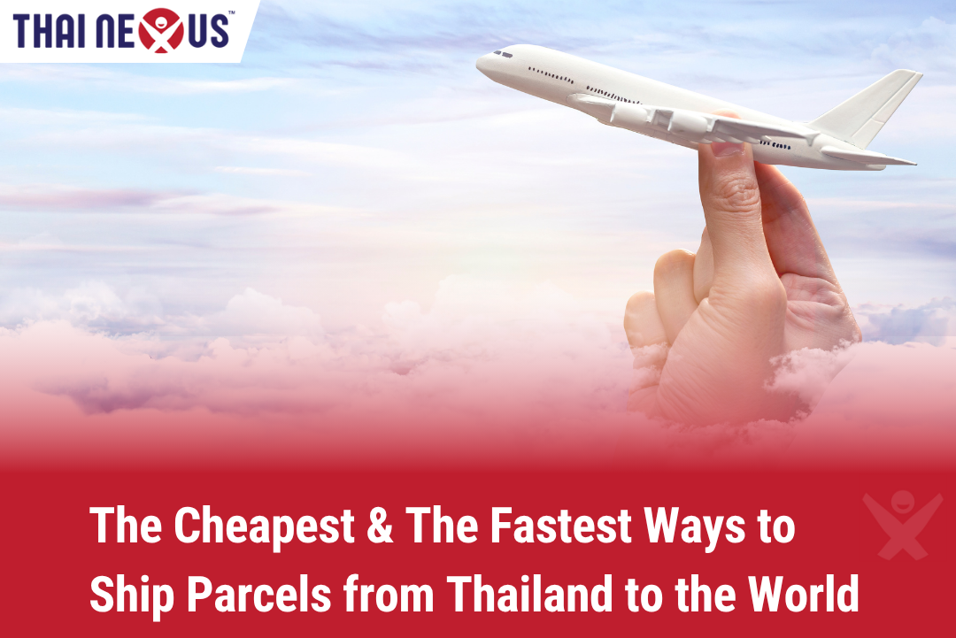 The Cheapest and The Fastest Ways to Ship Parcels from Thailand to the World