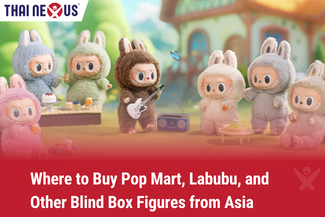 Buy Pop Mart and Labubu from Thailand and Ship Worldwide